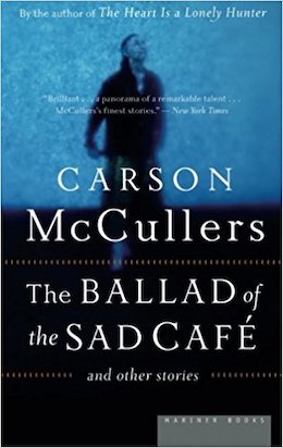 Ballad of the Sad Cafe by Carson McCullers