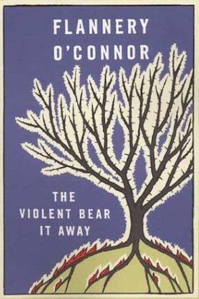 The Violent Bear It Away by Flannery O' Connor