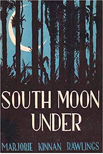 South Moon Under by Marjorie Kinnan Rawlings (1933)